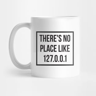 There's No Place Like 127 0 0 1 Mug